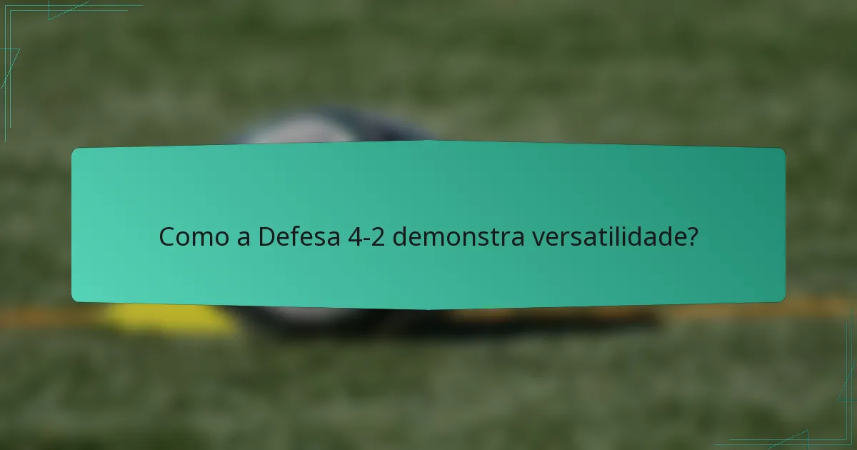 Como a Defesa 4-2 demonstra versatilidade?