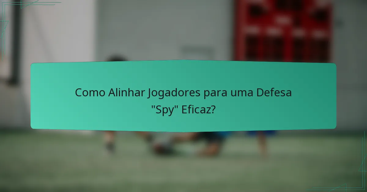 Como Alinhar Jogadores para uma Defesa 